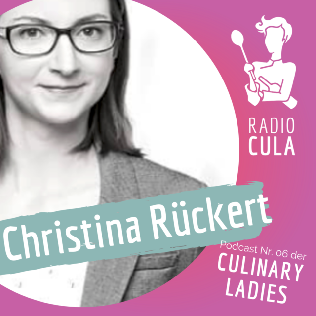 Radio Cula Podcast der Culinary Ladies Christina Rückert