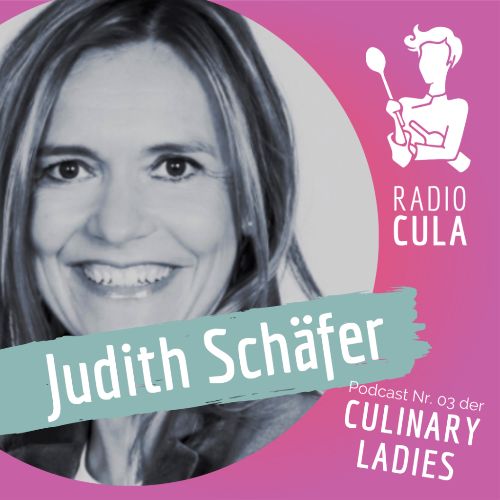 Radio Cula, Podcast der Culinary Ladies, Judith Schäfer